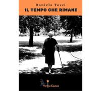 Libri Daniela Tozzi - Il Tempo Che Rimane