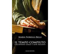 Il tempo compiuto. L’accappatoio giallo e altri racconti