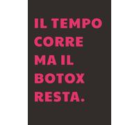 Il tempo corre, ma il botox resta: Taccuino per Appunti Divertente | Quaderno a Righe per un Collega, Amico, Amica | Idea Regalo da Ufficio: quaderno divertente amica