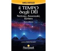 Il tempo degli dèi. Neteru, Anunnaki, Elohim