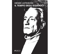 Il tempo degli equivoci - Lefebvre Henri