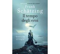 Libri Frank SchÃ¤tzing - Il Tempo Degli Eroi