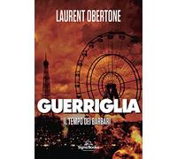 Guerriglia. Il tempo dei barbari - [Signs Publishing]