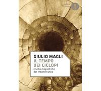 Il tempo dei ciclopi. Civiltà megalitiche del Mediterraneo