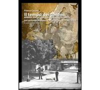 Il tempo dei confini. Atlante storico dell'Adriatico nord-orientale nel contesto europeo e mediterraneo 1748-2008