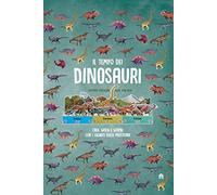 Il tempo dei dinosauri. Crea, gioca e scopri con i giganti della preistoria. Ediz. a colori