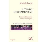 Il tempo dei femminismi. La storia delle donne come autobiografia