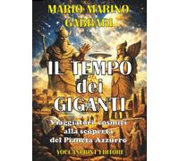IL TEMPO DEI GIGANTI - Viaggiatori cosmici alla scoperta del Pianeta Azzurro