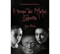 Il tempo dei Malìer. Ludmilla: Vol. 1