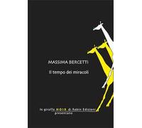 Il tempo dei miracoli - Bercetti Massima