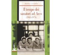 Il tempo dei sanatori ad Arco (1945-1975)