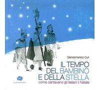 Il tempo del bambino e della stella. Come cantavano gli italiani il Natale. Con CD Audio