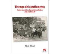 Il tempo del cambiamento. Movimenti sociali e culture politiche a Modena negli anni Sessanta