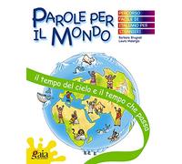 Il tempo del cielo e il tempo che passa. Parole per il mondo. Per la Scuola elementare