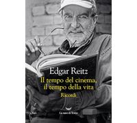 IL TEMPO DEL CINEMA, IL TEMPO DELLA VITA . RICORDI - REITZ EDGAR - La nave di