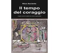 Il tempo del coraggio. Meglio morire in piedi che vivere in ginocchio
