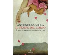 Il tempo del corpo. Il sole, il sonno e il ritmo della vita [Paperback] Viola, A