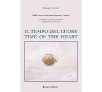 Il tempo del cuore. Time of the heart. Ediz. bilingue
