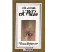 Il tempo del furore. Il fallimento della lotta armata raccontato dai protagonisti