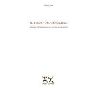 Il tempo del genocidio. Rendere testimonianza di un anno in Palestina
