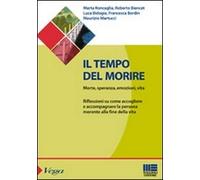 Il tempo del morire. Morte, speranza, emozioni, vita. Riflessioni su come accogliere e accompagnare la persona morente alla fine della vita