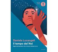 Il tempo del Noi. Giganti del pensiero che ci hanno indicato la via