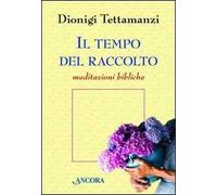 Il tempo del raccolto. Meditazioni bibliche