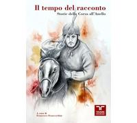 Il tempo del racconto. Storie della corsa all'anello - Franceschini F. (cur.)