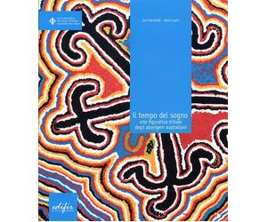 Il tempo del Sogno. Arte figurativa tribale degli aborigeni australiani