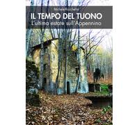 Il tempo del tuono. L'ultima estate sull'Appennino - 2022 - Damst
