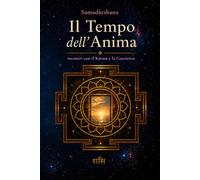 Il Tempo dell’Anima: incontri con il Karma e la Coscienza