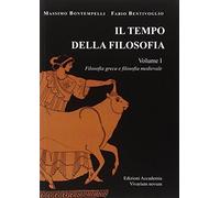 Il tempo della filosofia. Per le Scuole superiori. Con espansione online. Filosofia antica e medievale (Vol. 1)