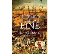 Il tempo della fine. Codice Arquer