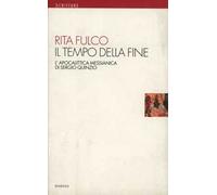 Il tempo della fine. L'apocalittica messianica di Sergio Quinzio