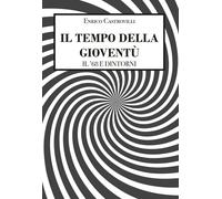 Il tempo della gioventù - Il ’68 e dintorni di Castrovilli Enrico, 2020, Lib.