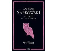 Andrzej Sapkowski – Il tempo della guerra – The Witcher – Vol. 4