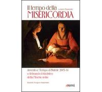 Il Tempo della misericordia. Avvento e Tempo di Natale 2015-16 alla luce dell'Anno Santo della Misericordia