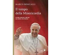 Il tempo della misericordia. Pellegrini, indulgenze, anni santi dalle origini a papa Francesco