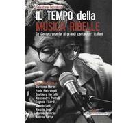 Il tempo della musica ribelle. Da Cantacronache ai grandi cantautori italiani