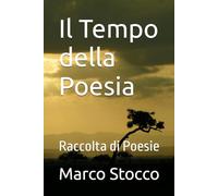Il Tempo della Poesia: Raccolta di Poesie
