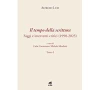 Il tempo della scrittura. Saggi e interventi critici (1990-2025)
