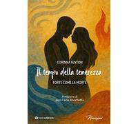 Il tempo della tenerezza. Forte come la morte