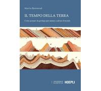 Il tempo della terra. Come pensare da geologo può aiutare a salvare il mondo