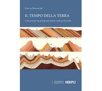 Il tempo della terra. Come pensare da geologo può aiutare a salva