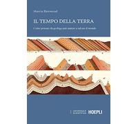 Marcia Bjørnerud – Il tempo della terra – Come pensare da geologo può aiutare a salvare il mondo
