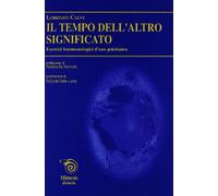 Il tempo dell'altro significato. Esercizi fenomenologici d'uno psichiatra