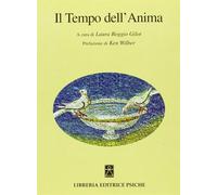 Il tempo dell'anima. Atti del Congresso europeo di psicologia transpersona...