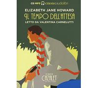 Audiolibro Howard Elizabeth Jane - Il Tempo Dell'attesa. La Saga Dei Cazalet Let