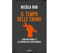 Il tempo delle chiavi. L'omicidio Ramelli e la stagione dell'intolleranza