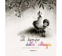 Il tempo delle ciliegie. Ediz. a colori - Lestrade Agnès de
